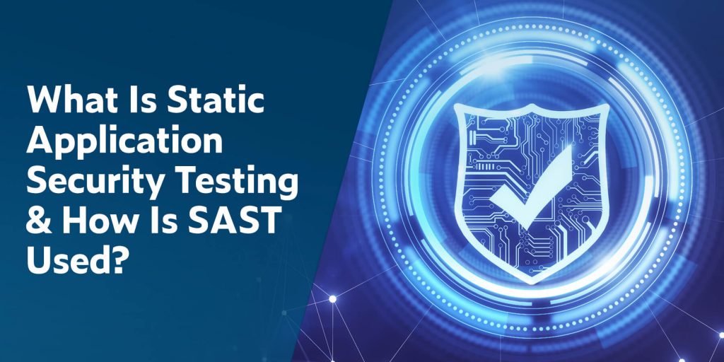 تست استاتیک امنیت اپلیکیشن (SAST) چیست و چه کاربردی دارد؟