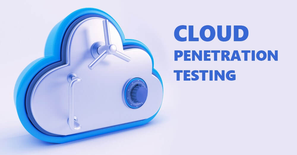 Cloud penetration testing in cyber security