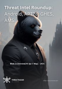 Threat Intel Roundup: Android, APT28, GHES, AMSI