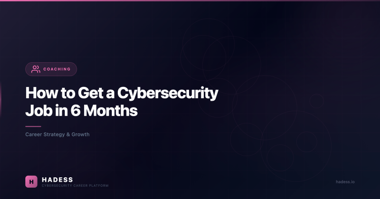 How to Get a Cybersecurity Job in 6 Months