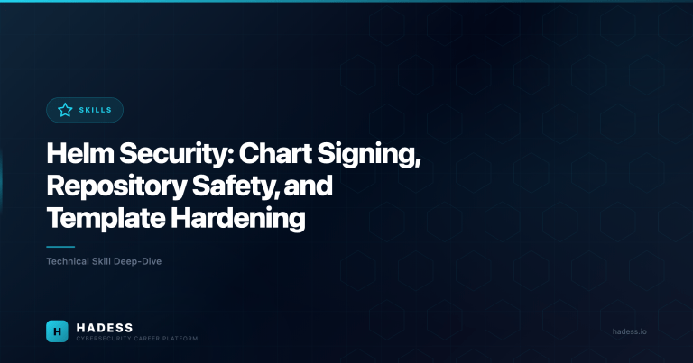 Helm Security: Chart Signing, Repository Safety, and Template Hardening