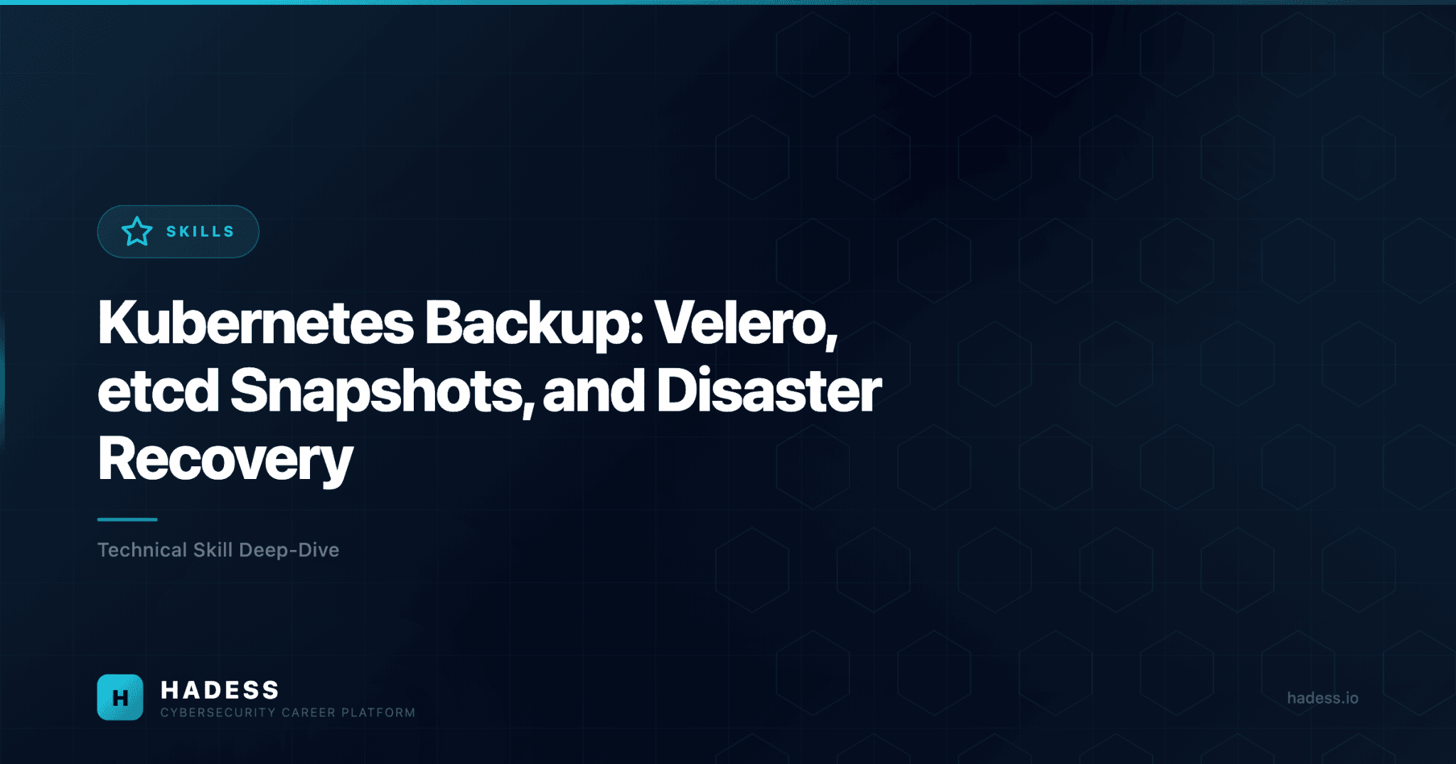 Kubernetes Backup: Velero, etcd Snapshots, and Disaster Recovery - HADESS